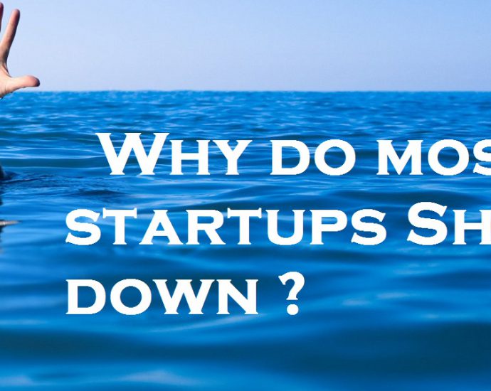 Why do most startups Shut down ?