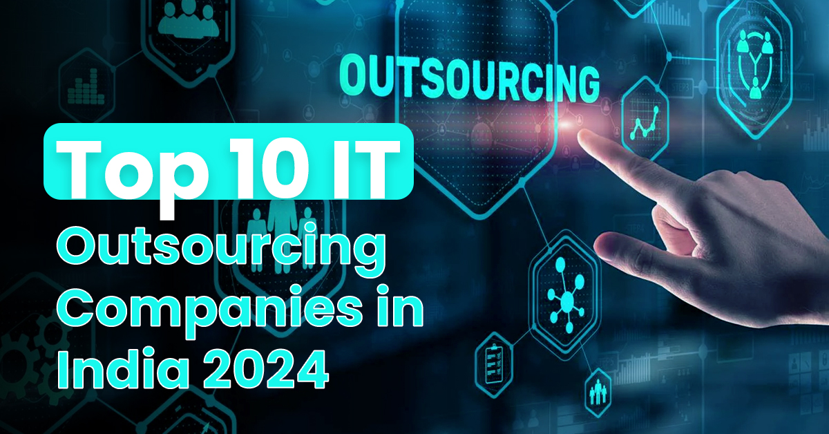 Top 10 IT Outsourcing Companies in India 2024 - Top To Find