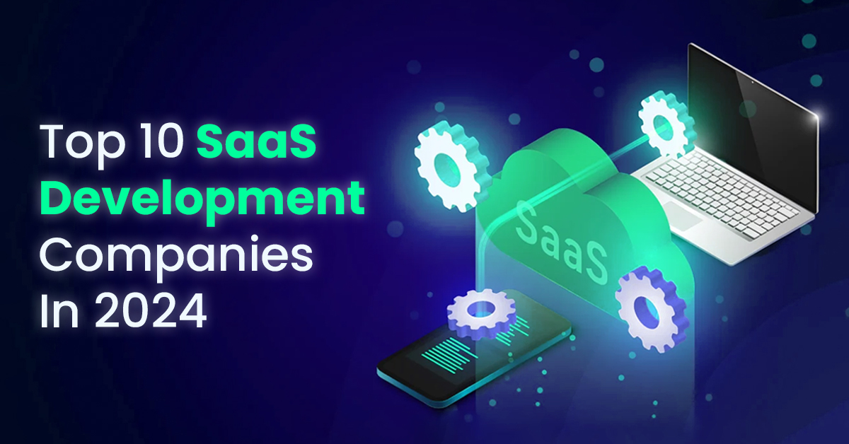 Top 10 Saas Development Companies In 2024 Top To Find Top 10 Saas Development Companies In 2024 Top To Find