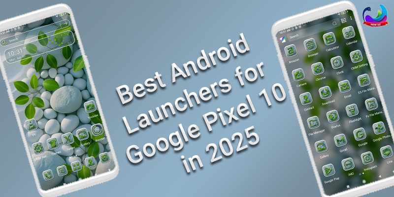 Best Android Launchers for Google Pixel 10 in 2025 – CMM Launcher with themes, gestures, and battery optimization.