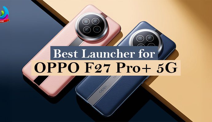 Best Launcher for Oppo F27 Pro+ 5G – CMM Launcher with free customization, fast performance, and smart tools for Android 14.