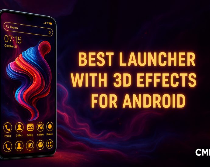 Best Launcher With 3D Effects for Android