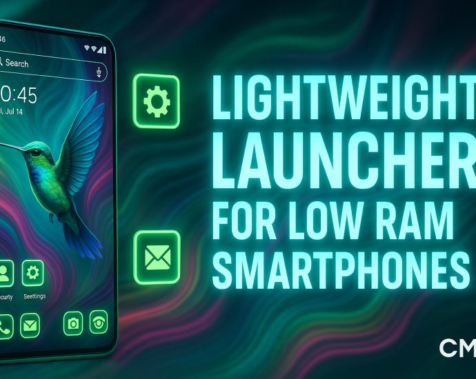 Lightweight Launcher for Low RAM Smartphones – CMM Launcher