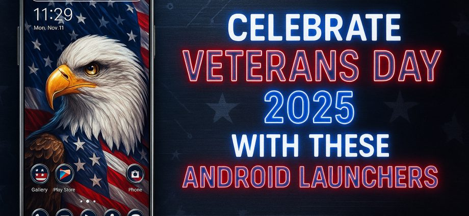 Best Android Launcher to Try on Veterans Day 2025