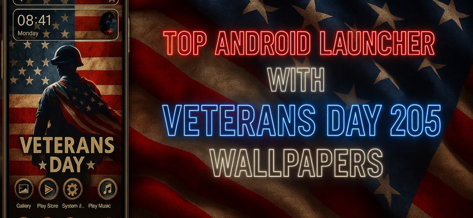 Top Android Launcher With Veterans Day 2025 Wallpapers