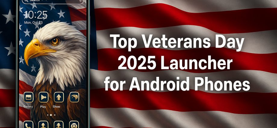 Top Veterans Day 2025 Launcher for Android Phones with USA flag wallpaper.