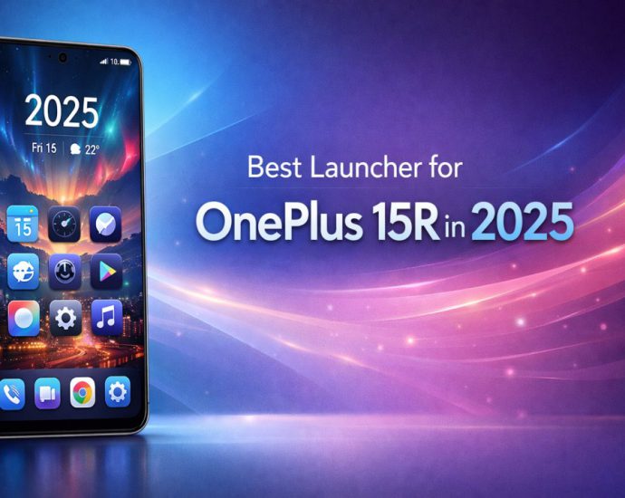 Best Launcher for OnePlus 15R in 2025 showing a clean Android home screen with smooth layout and modern customization focus.