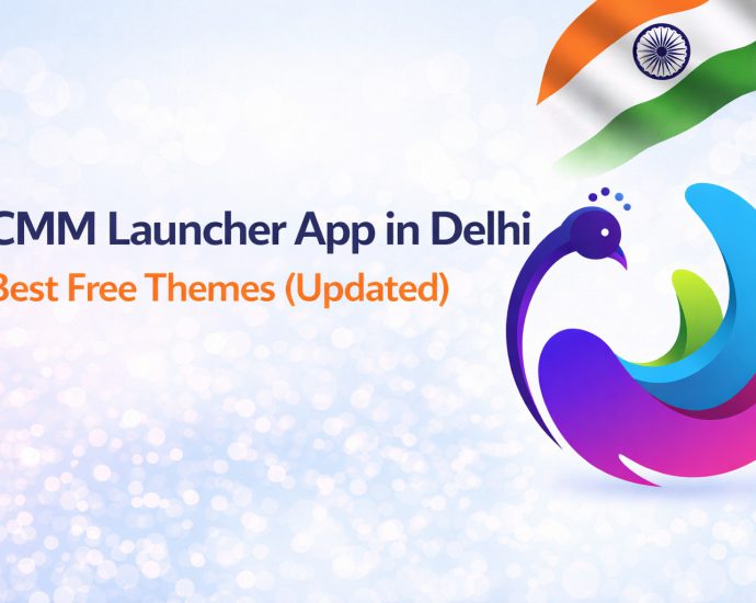 CMM Launcher App in Delhi showing free themes, smooth Android UI customization, and fast performance features in 2026