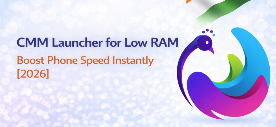 CMM Launcher for low RAM devices showing faster performance, reduced lag, and optimized Android speed for smooth daily usage in 2026