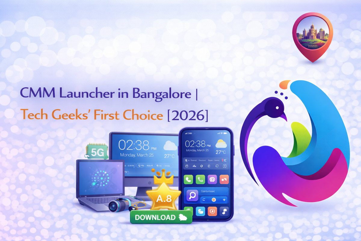CMM Launcher in Bangalore | Tech Geeks’ First Choice [2026]