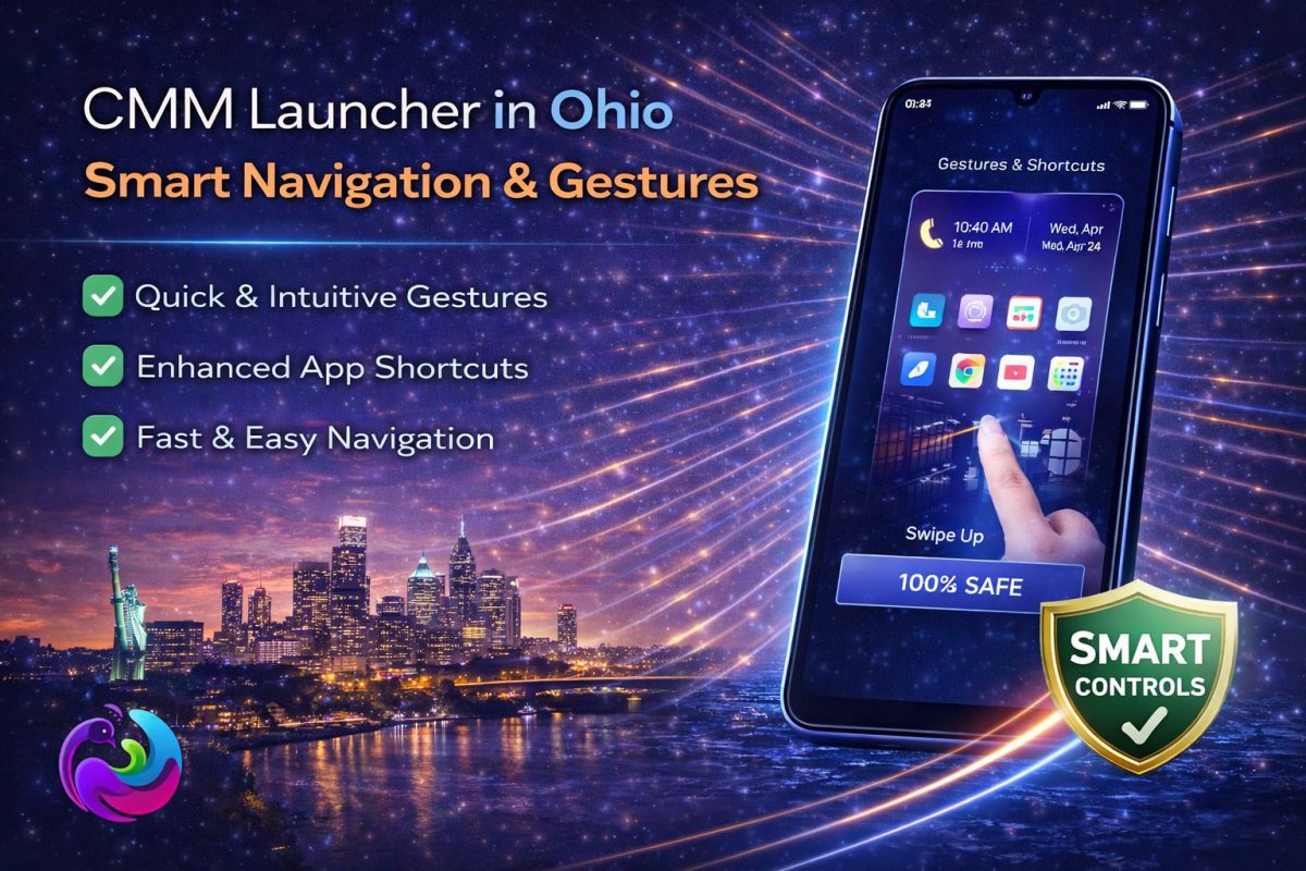 CMM Launcher in Ohio | Smart Navigation & Gestures App